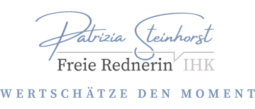 Patrizia Steinhorst - freie Rednerin IHK - Wertschätze den Moment!